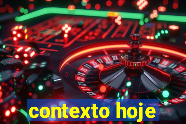 contexto hoje