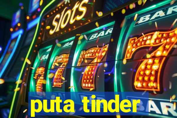 puta tinder