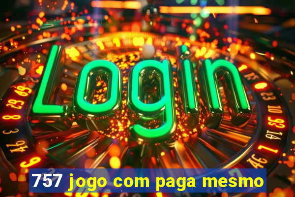 757 jogo com paga mesmo