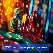 757 jogo com paga mesmo