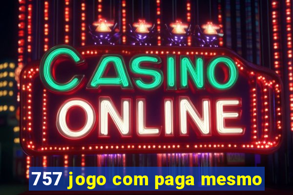 757 jogo com paga mesmo