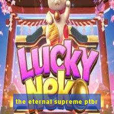 the eternal supreme ptbr