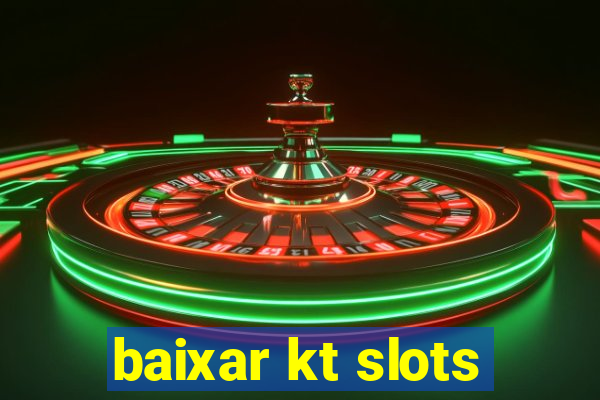 baixar kt slots