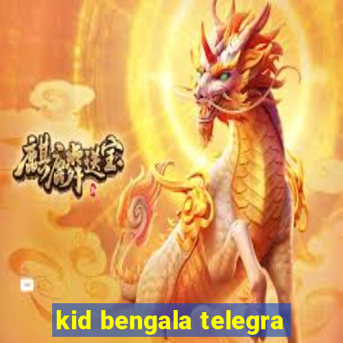 kid bengala telegra