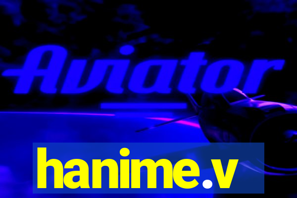 hanime.v