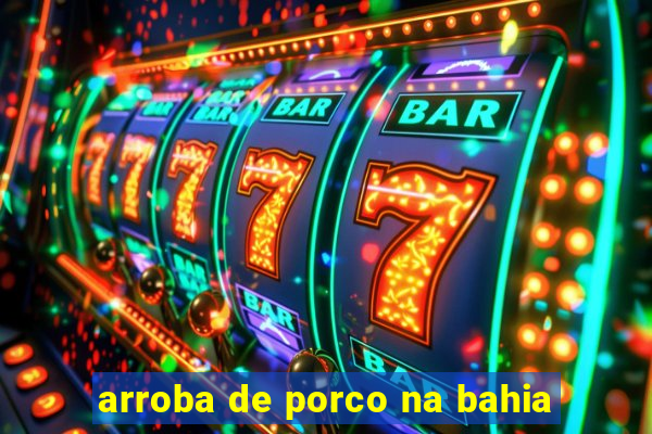 arroba de porco na bahia