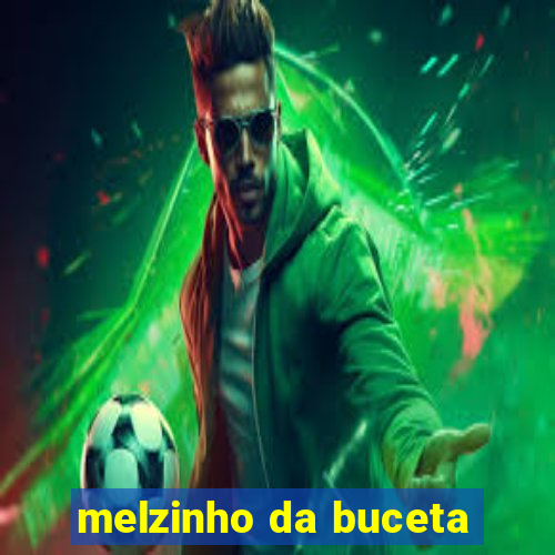 melzinho da buceta