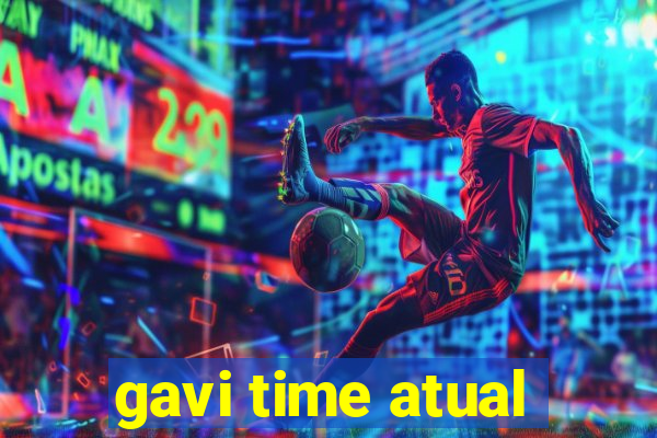 gavi time atual