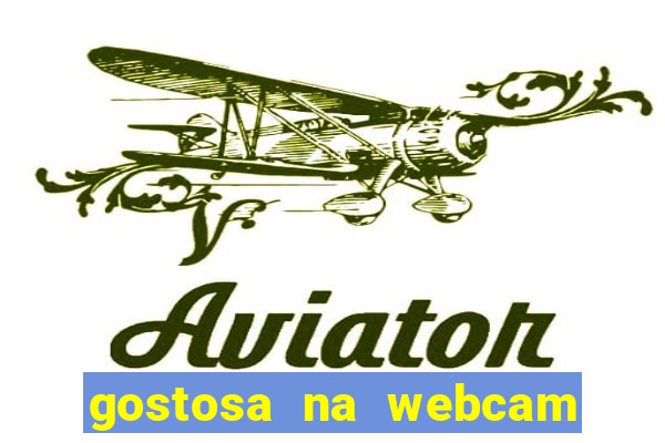 gostosa na webcam ao vivo