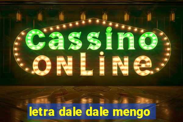 letra dale dale mengo