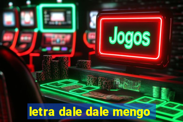 letra dale dale mengo