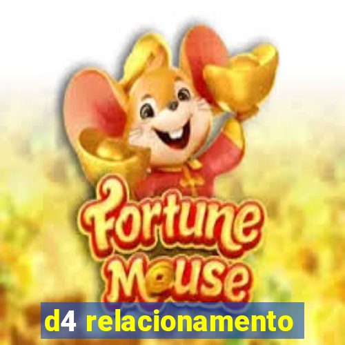 d4 relacionamento