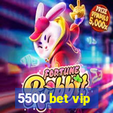 5500 bet vip