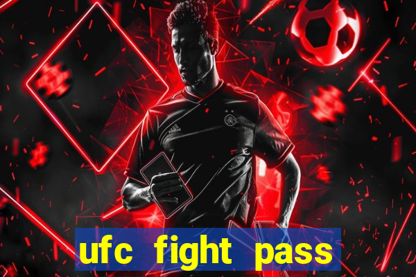 ufc fight pass onde assistir