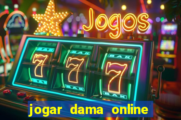 jogar dama online valendo dinheiro