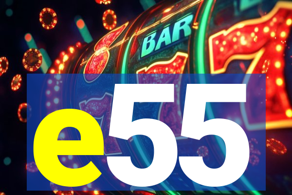 e55