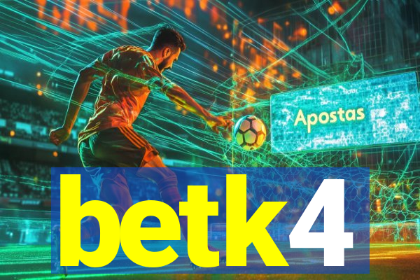 betk4