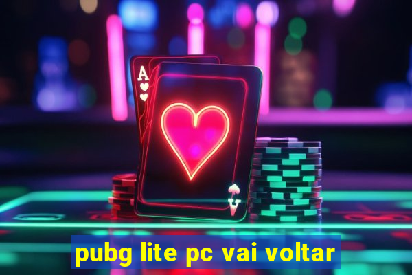 pubg lite pc vai voltar