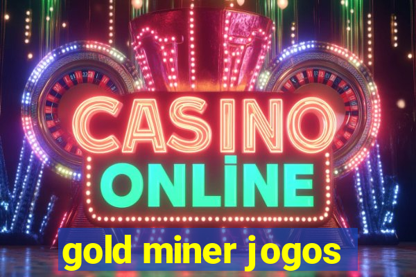 gold miner jogos