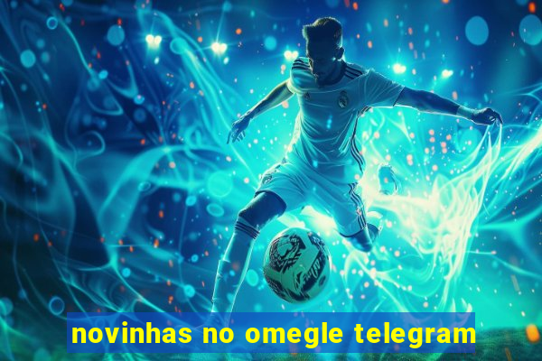 novinhas no omegle telegram
