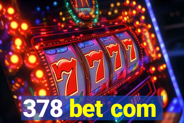 378 bet com