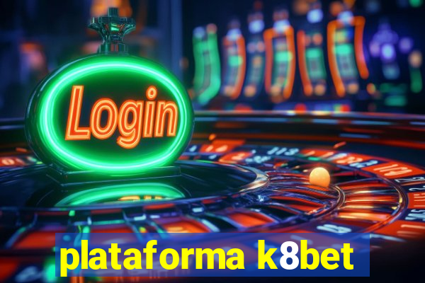 plataforma k8bet