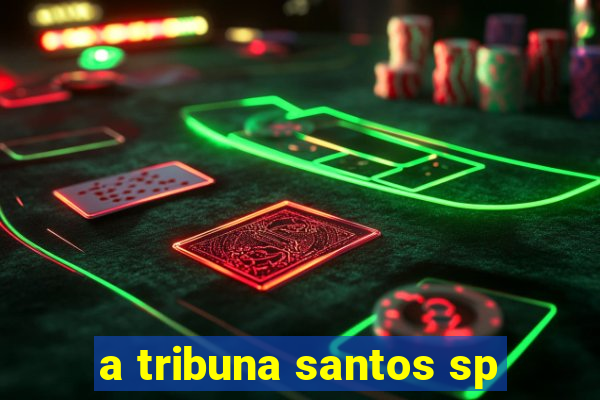 a tribuna santos sp