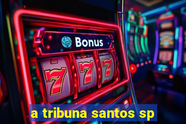 a tribuna santos sp
