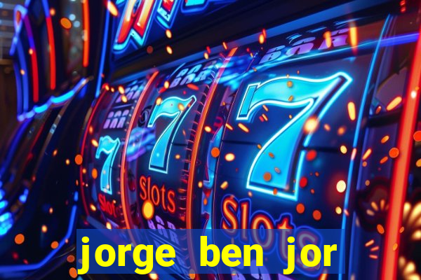 jorge ben jor fortuna estimada