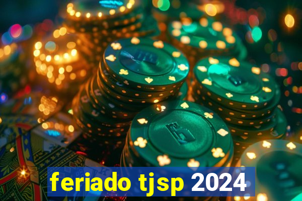 feriado tjsp 2024
