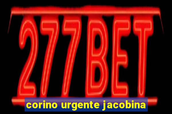 corino urgente jacobina