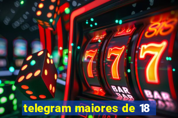 telegram maiores de 18