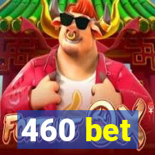 460 bet