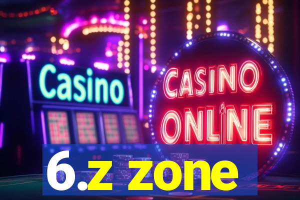 6.z zone