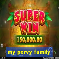 my pervy family