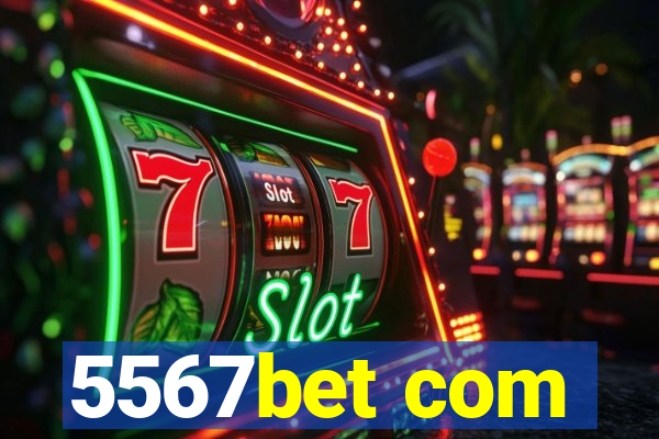 5567bet com