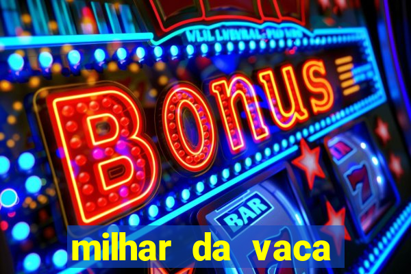 milhar da vaca mais atrasada