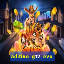 aditivo g12 evo ficha tecnica