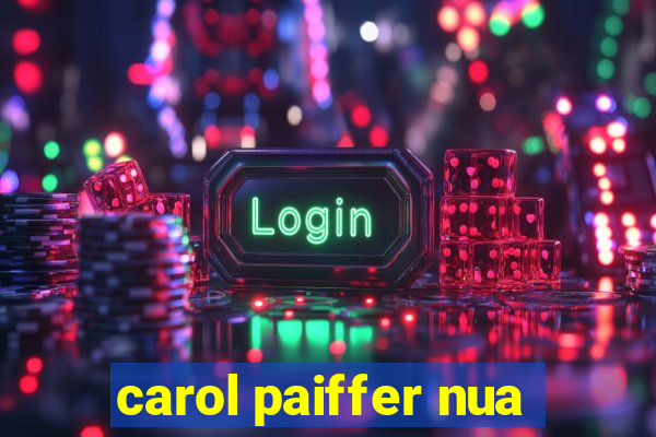 carol paiffer nua