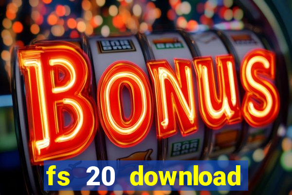 fs 20 download grátis dinheiro infinito