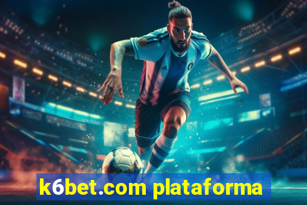 k6bet.com plataforma
