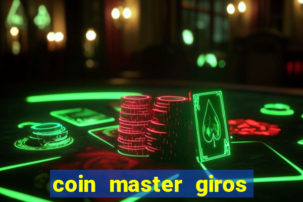 coin master giros gratis toda hora