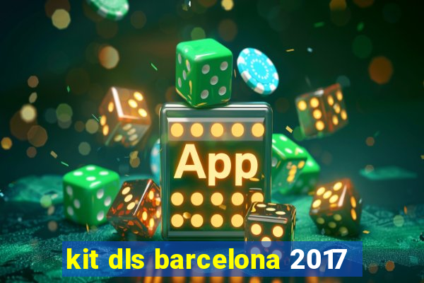 kit dls barcelona 2017