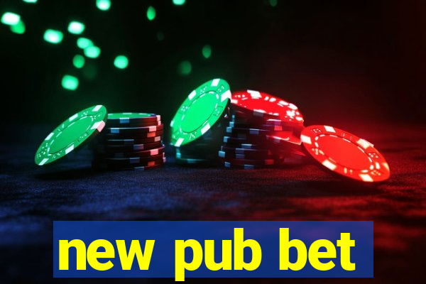 new pub bet