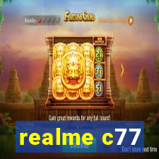 realme c77