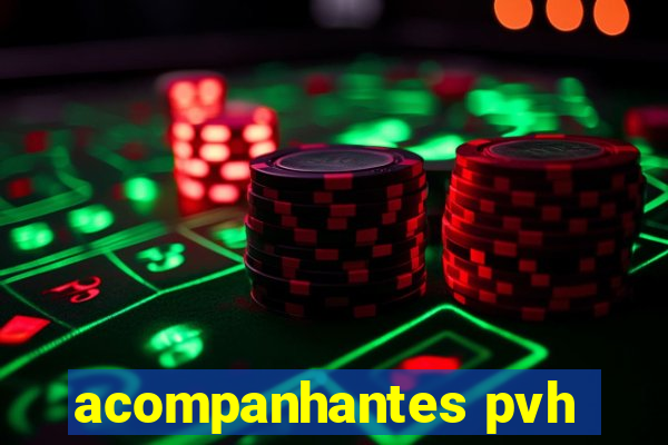 acompanhantes pvh