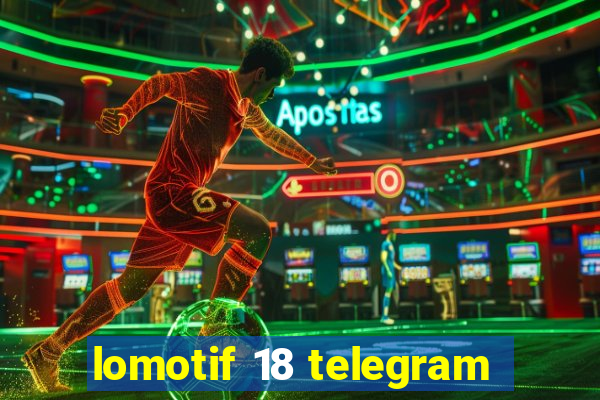 lomotif 18 telegram