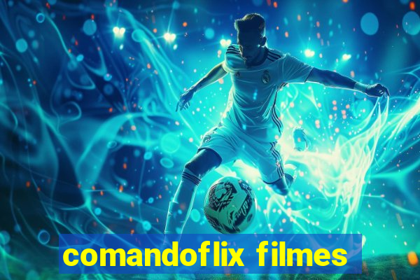comandoflix filmes