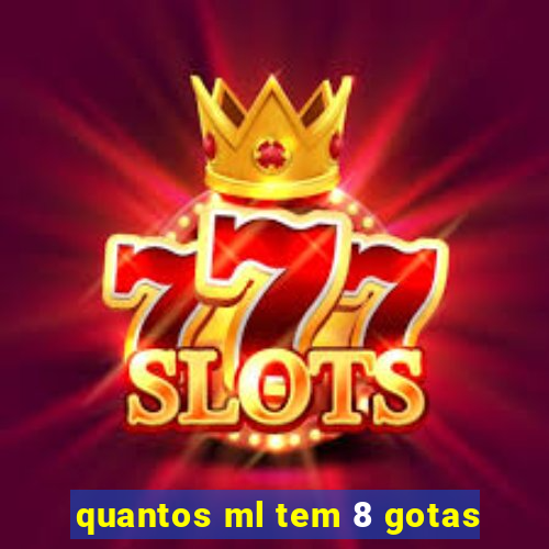 quantos ml tem 8 gotas