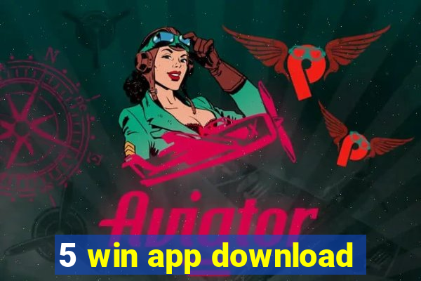 5 win app download